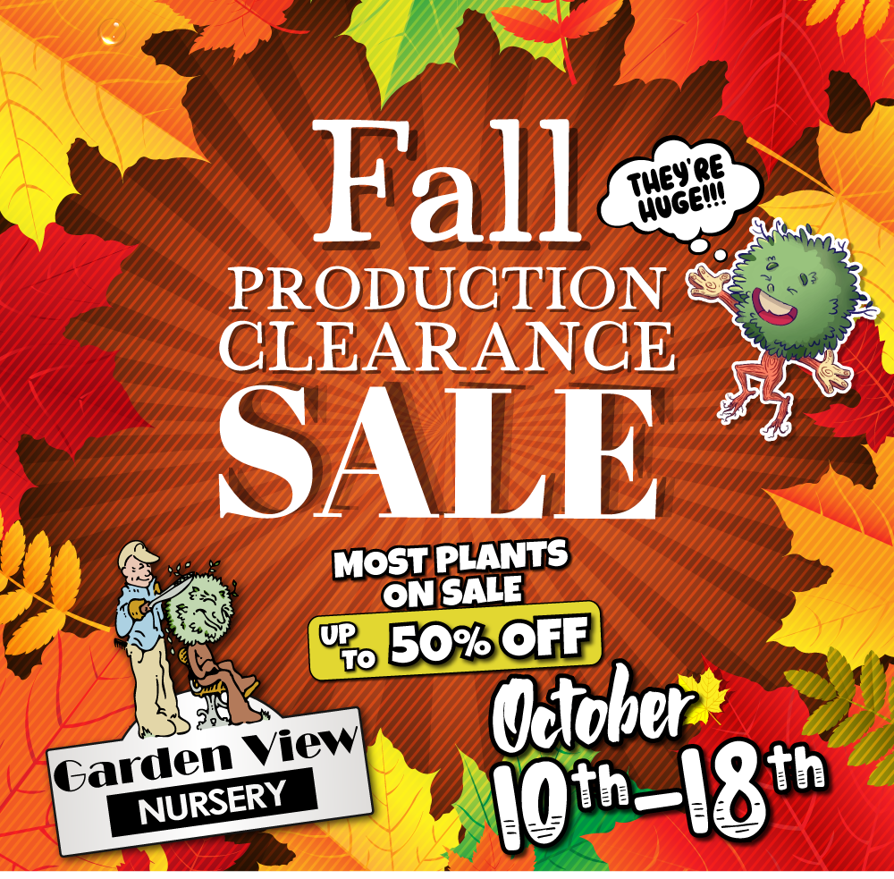 1 Garden View Nursery fall production clearance sale from October 10th to 18th, with up to 50% off most plants.